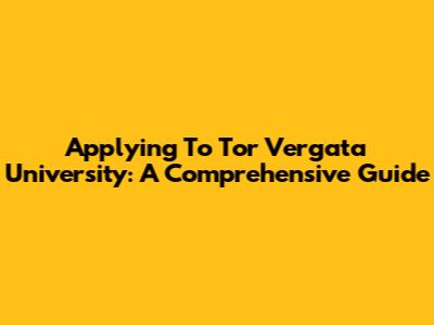 Applying To Tor Vergata University: A Comprehensive Guide