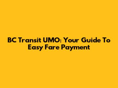 BC Transit UMO: Your Guide To Easy Fare Payment