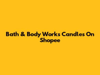 Bath & Body Works Candles On Shopee