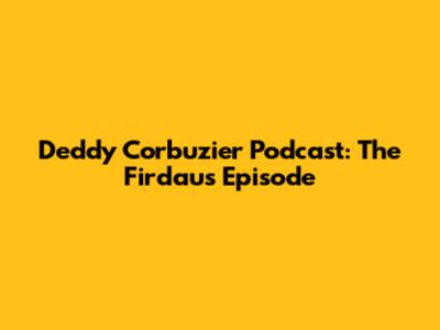 Deddy Corbuzier Podcast: The Firdaus Episode