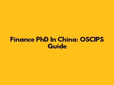 Finance PhD In China: OSCIPS Guide