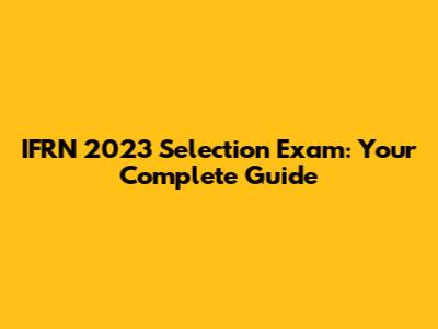 IFRN 2023 Selection Exam: Your Complete Guide