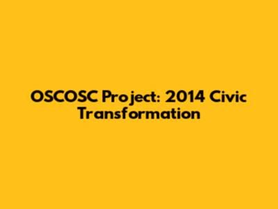 OSCOSC Project: 2014 Civic Transformation
