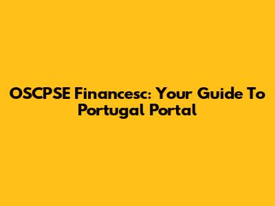 OSCPSE Financesc: Your Guide To Portugal Portal
