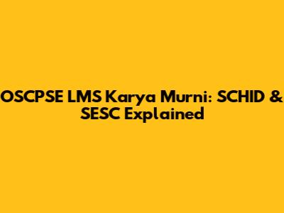 OSCPSE LMS Karya Murni: SCHID & SESC Explained