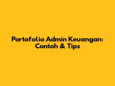 Portofolio Admin Keuangan: Contoh & Tips