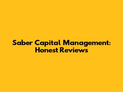 Saber Capital Management: Honest Reviews