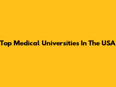 Top Medical Universities In The USA