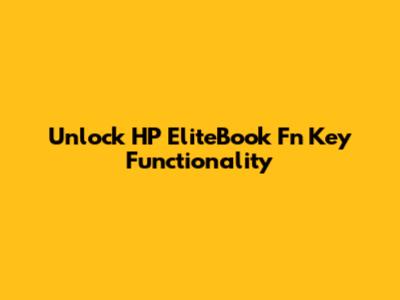 Unlock HP EliteBook Fn Key Functionality